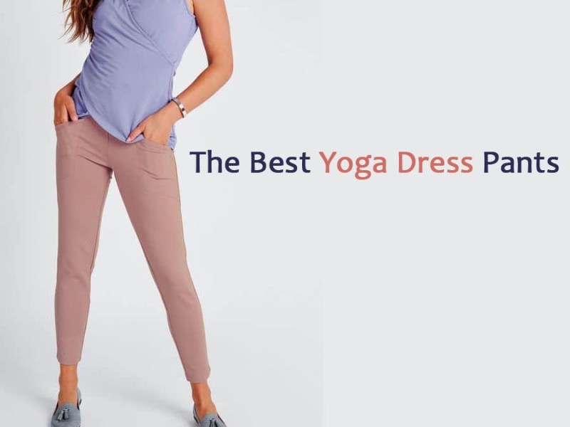 The Best Yoga Dress Pants