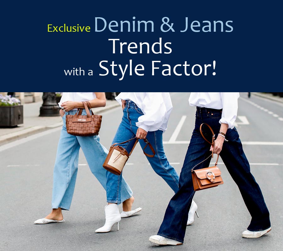 Exclusive Denim and Jeans Trends with a Style Factor!
