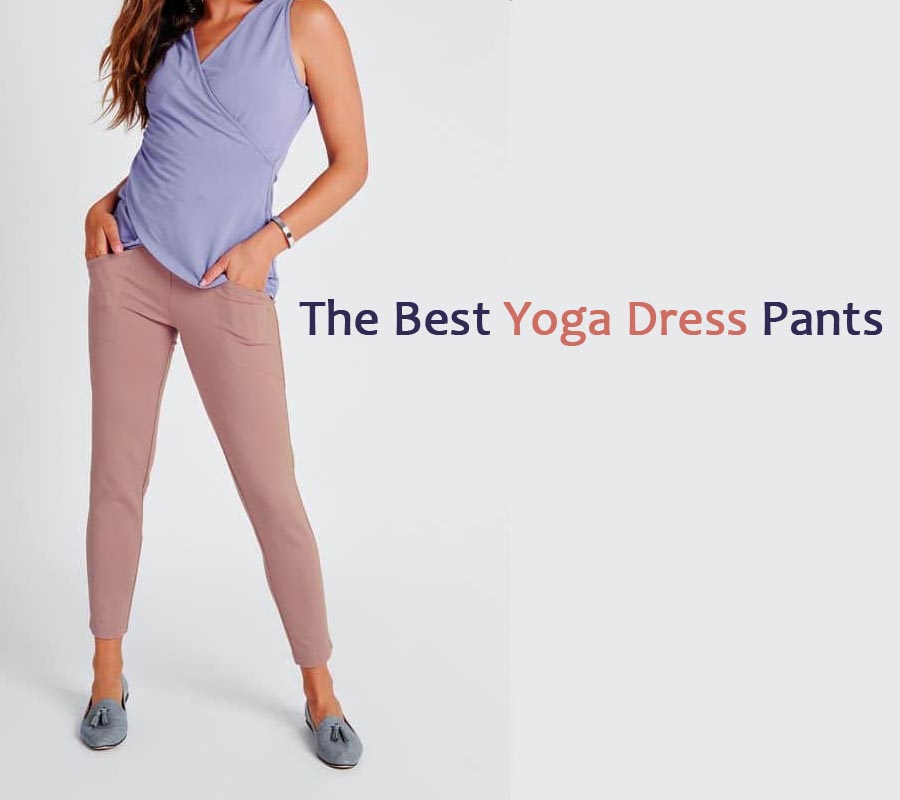 The Best Yoga Dress Pants
